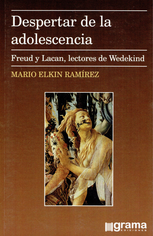 DESPERTAR DE LA ADOLESCENCIA. FREUD Y LACAN, LECTORES DE WEDEKIND.