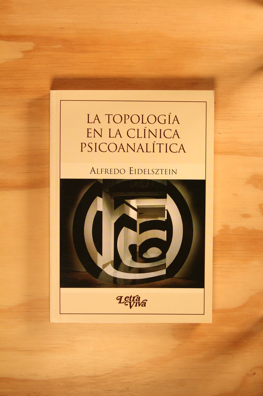 LA TOPOLOGÍA EN LA CLÍNICA PSICOANALÍTICA