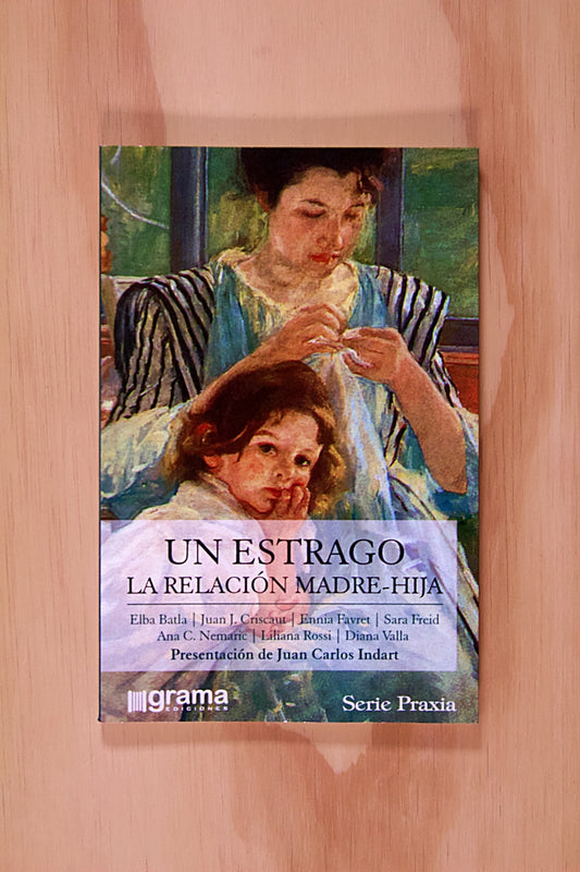 UN ESTRAGO. LA RELACIÓN MADRE-HIJA.