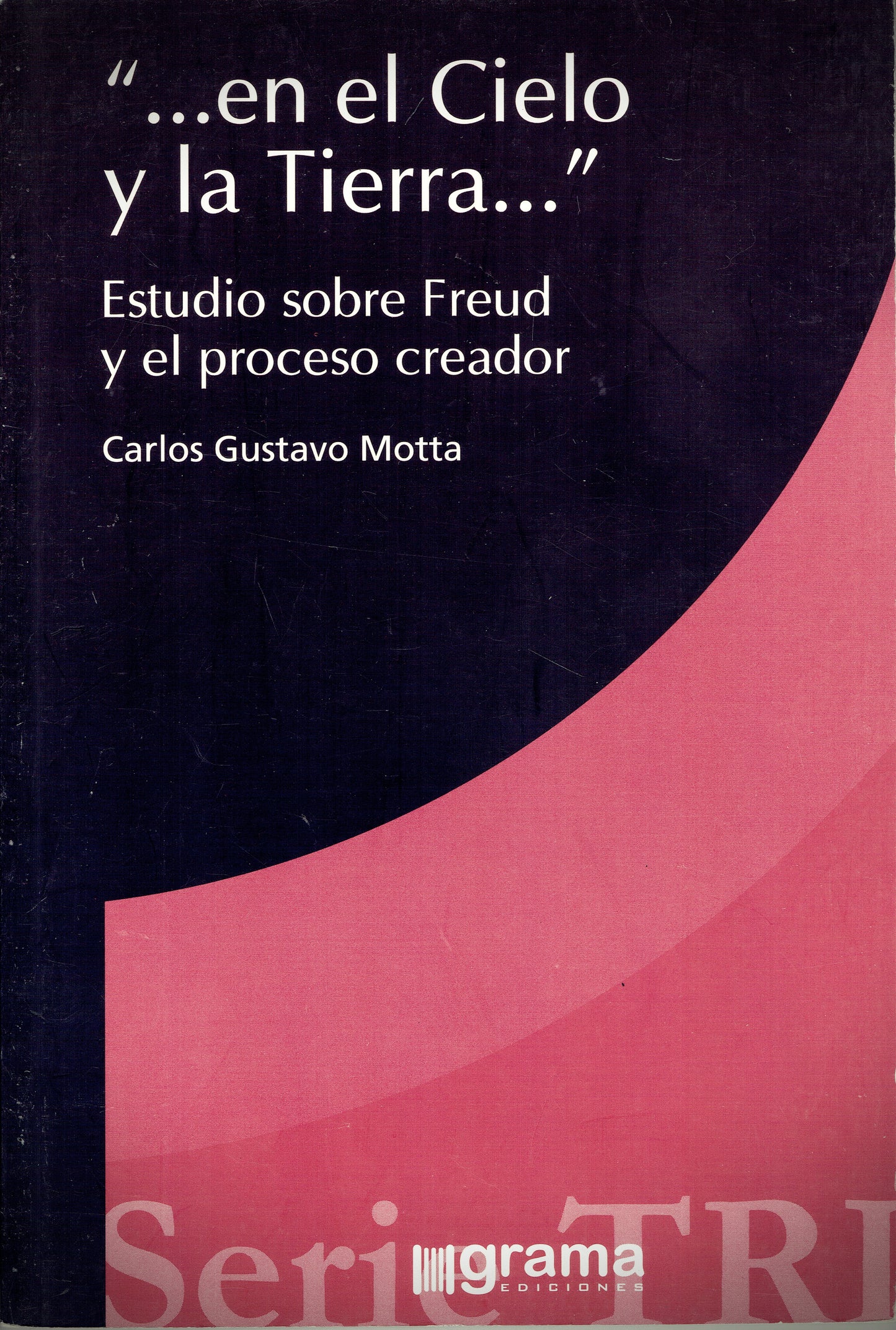 "...EN EL CIELO Y LA TIERRA..." ESTUDIO SOBRE FREUD Y EL PROCESO CREADOR