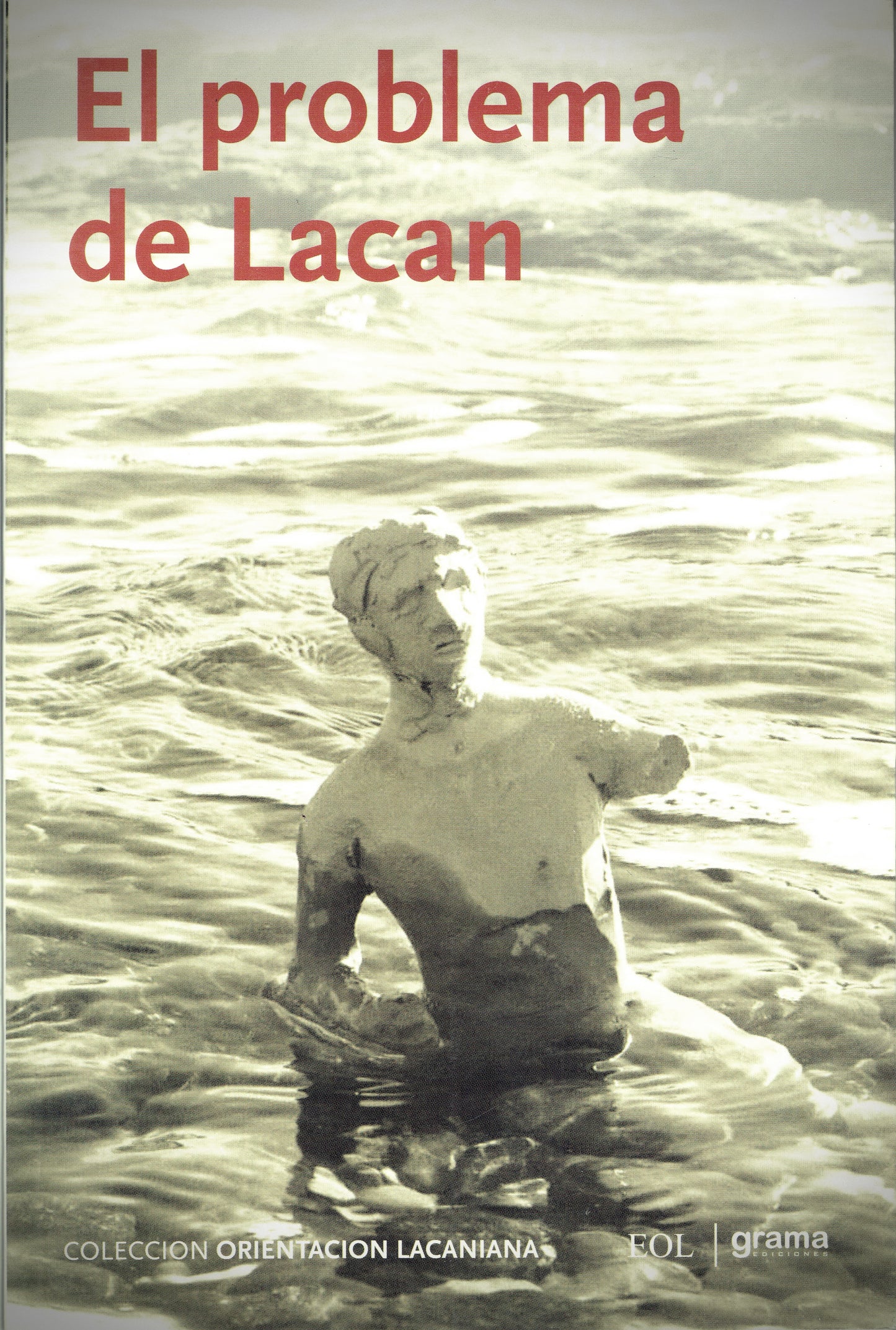 EL PROBLEMA DE LACAN. COLECCIÓN ORIENTACIÓN LACANIANA.