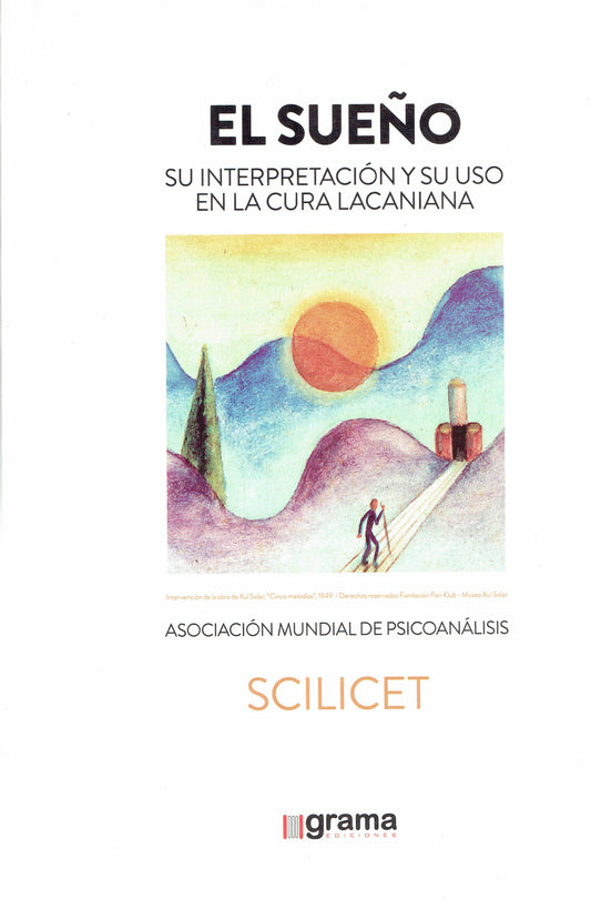 EL SUEÑO, SU INTERPRETACIÓN Y SU USO EN LA CURA LACANIANA