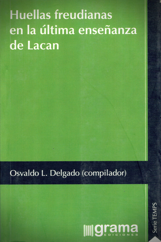 HUELLAS FREUDIANAS EN LA ÚLTIMA ENSEÑANZA DE LACAN.