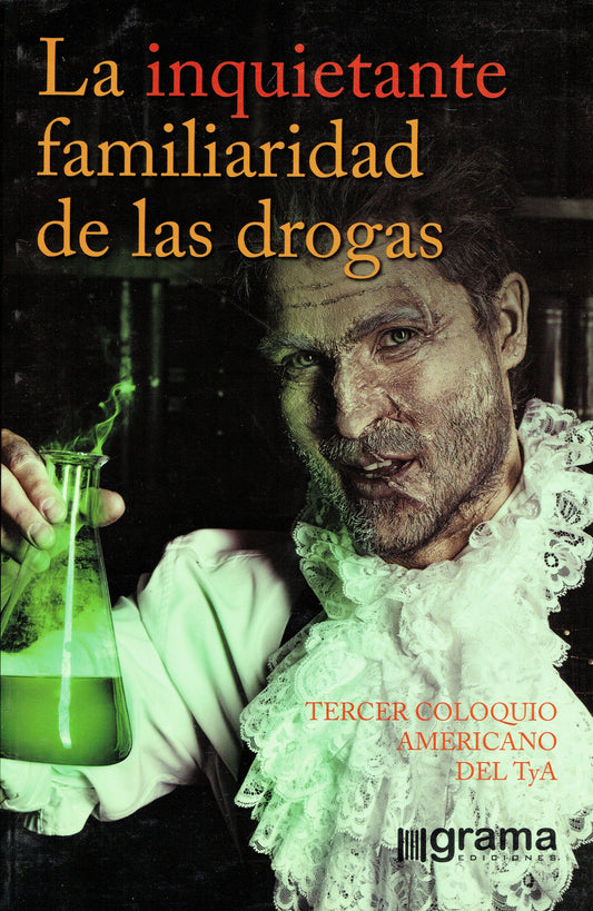 LA INQUIETANTE FAMILIARIDAD DE LAS DROGAS.