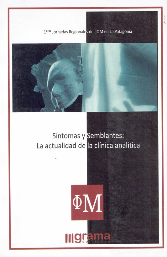 SÍNTOMAS Y SEMBLANTES: LA ACTUALIDAD DE LA CLÍNICA ANALÍTICA. I JORNADAS REGIONALES DEL IOM EN LA PATAGONIA.