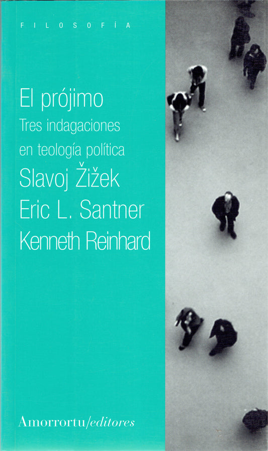 EL PRÓJIMO. TRES INDAGACIONES EN TEOLOGÍA POLÍTICA.