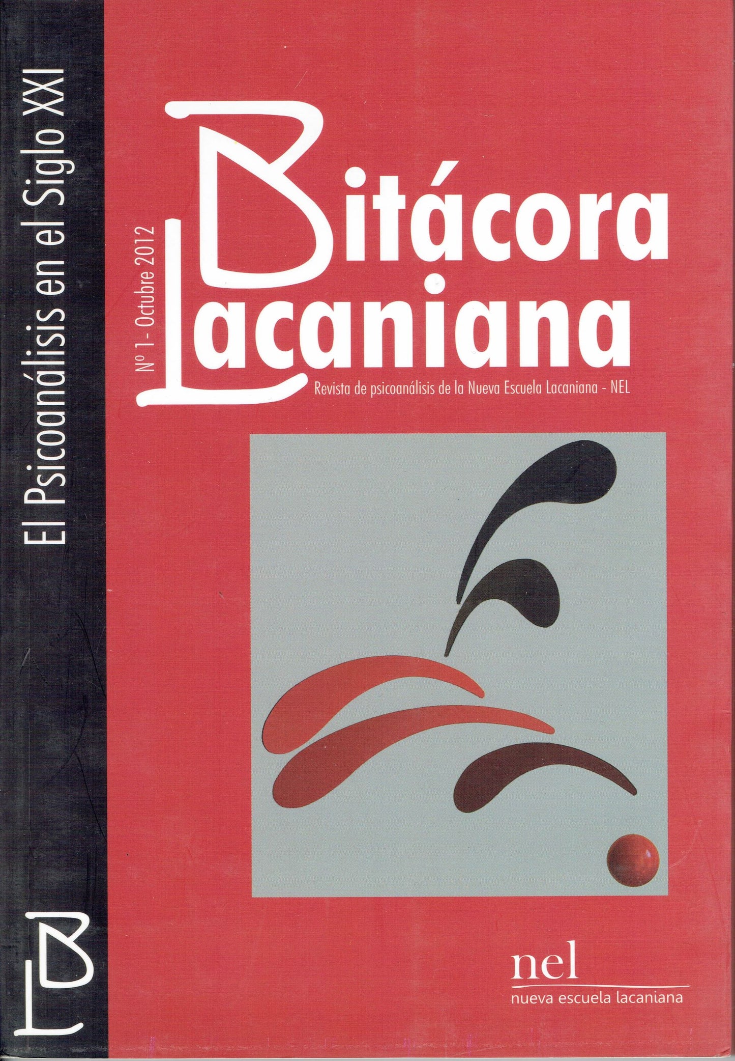 BITÁCORA LACANIANA 1. REVISTA DE PSICOANÁLISIS DE LA NUEVA ESCUELA LACANIANA- NEL. EL PSICOANÁLISIS EN EL SIGLO XXI.