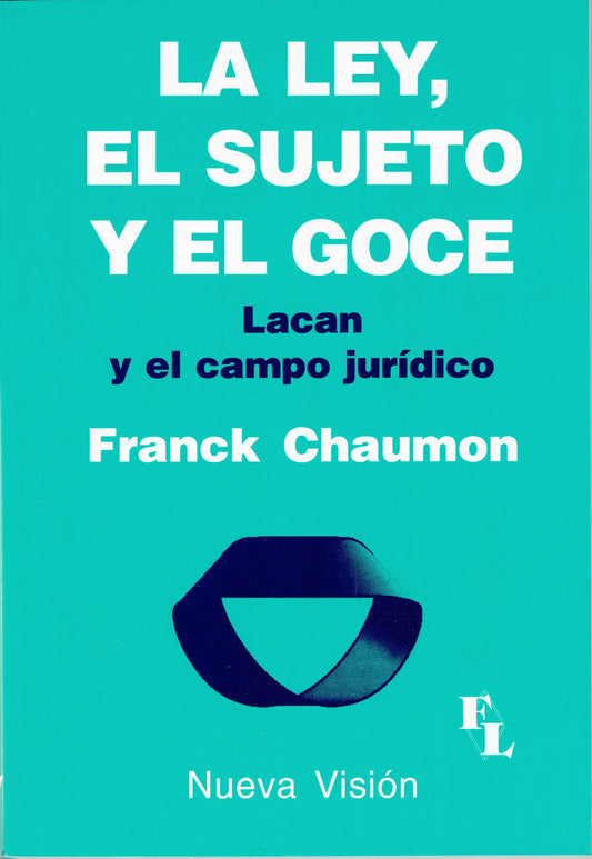 LA LEY, EL SUJETO Y EL GOCE. LACAN Y EL CAMPO JURÍDICO.