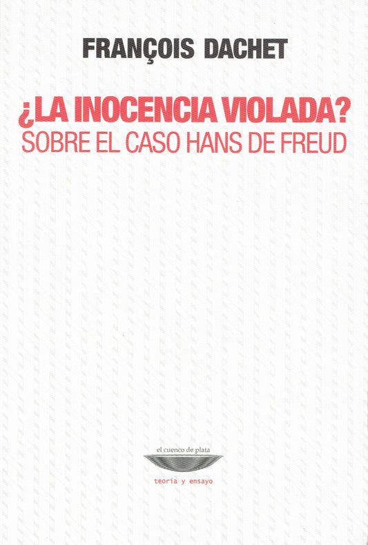 ¿LA INOCENCIA VIOLADA? SOBRE EL CASO HANS DE FREUD.