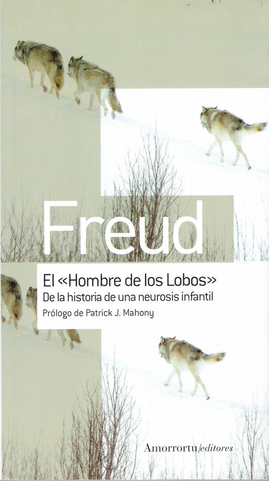 EL "HOMBRE DE LOS LOBOS". DE LA HISTORIA DE UNA NEUROSIS INFANTIL.