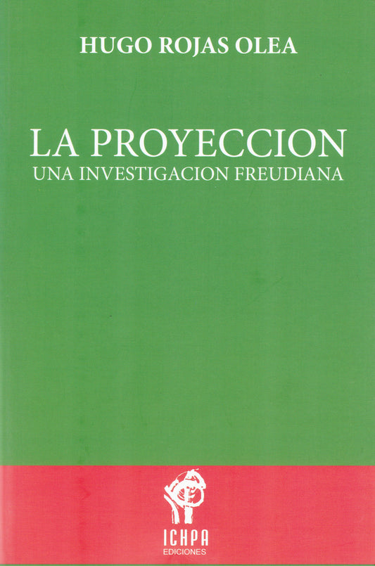 LA PROYECCIÓN. UNA INVESTIGACIÓN FREUDIANA.