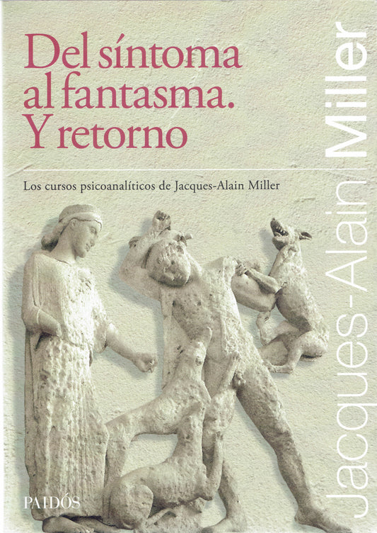 DEL SÍNTOMA AL FANTASMA. Y RETORNO.