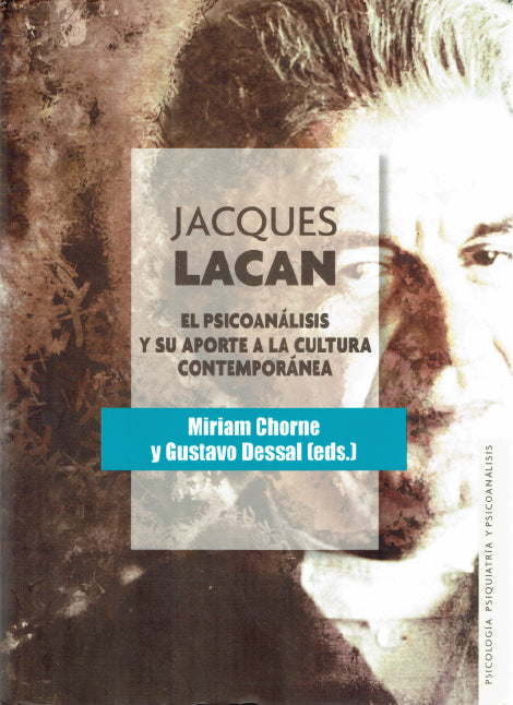 JACQUES LACAN. EL PSICOANÁLISIS Y SU APORTE A LA CULTURA CONTEMPORÁNEA