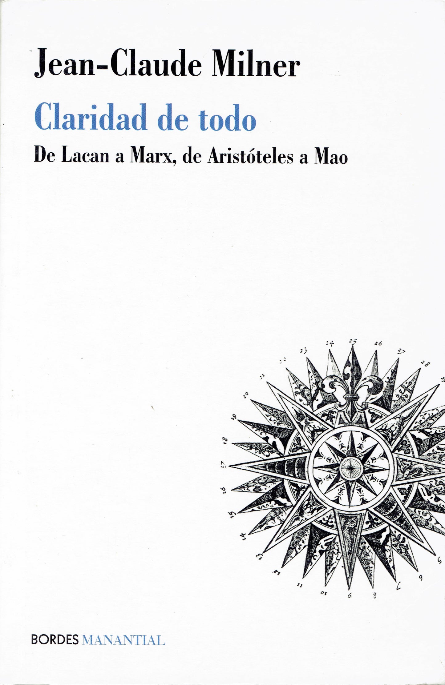 CLARIDAD DE TODO. DE LACAN A MARX, DE ARISTÓTELES A MAO.