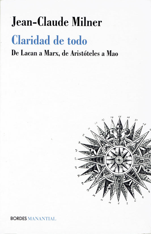 CLARIDAD DE TODO. DE LACAN A MARX, DE ARISTÓTELES A MAO.