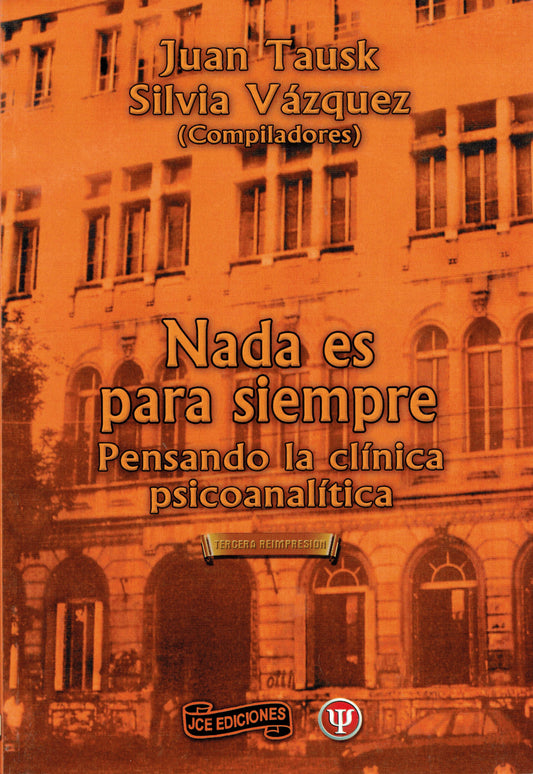 NADA ES PARA SIEMPRE. PENSANDO LA CLÍNICA PSICOANALÍTICA