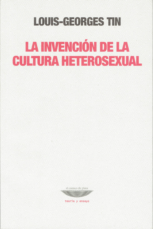 LA INVENCIÓN DE LA CULTURA HETEROSEXUAL.