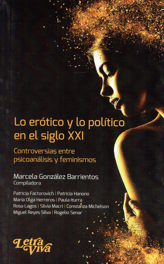 LO ERÓTICO Y LO POLÍTICO EN EL SIGLO XXI. CONTROVERSIAS ENTRE PSICOANÁLISIS Y FEMINISMOS.