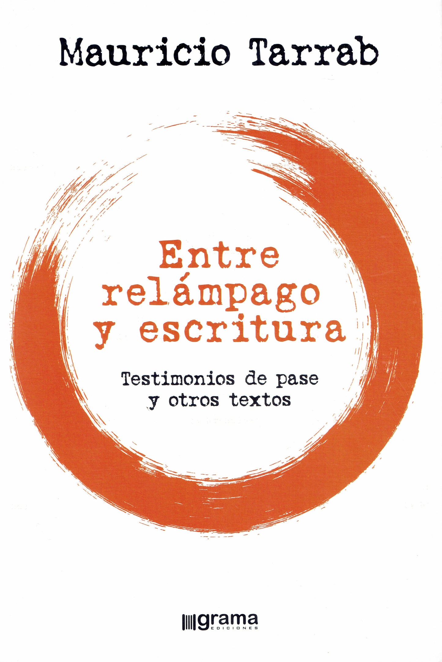 ENTRE RELÁMPAGO Y ESCRITURA. TESTIMONIOS DE PASE Y TEXTOS.