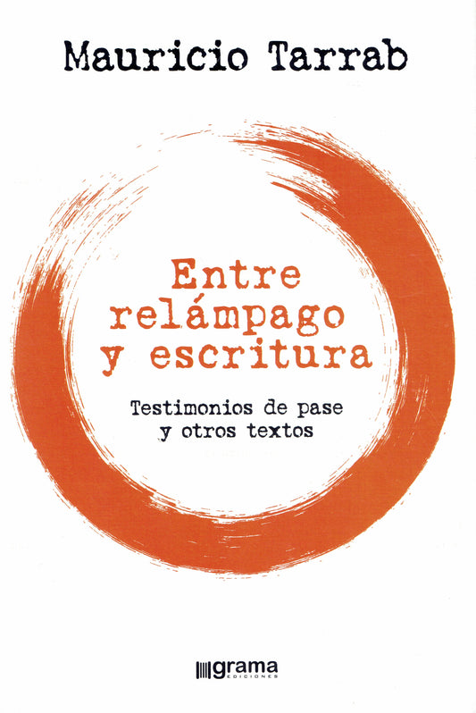 ENTRE RELÁMPAGO Y ESCRITURA. TESTIMONIOS DE PASE Y TEXTOS.
