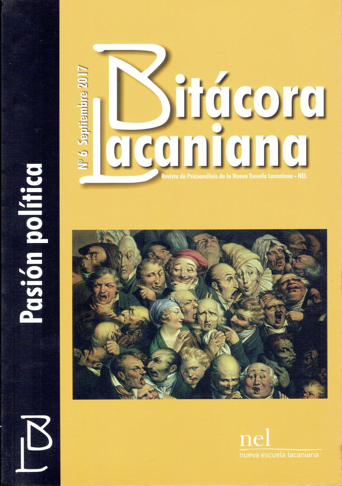 BITÁCORA LACANIANA 6. REVISTA DE PSICOANÁLISIS DE LA NUEVA ESCUELA LACANIANA- NEL. PASIÓN POLÍTICA