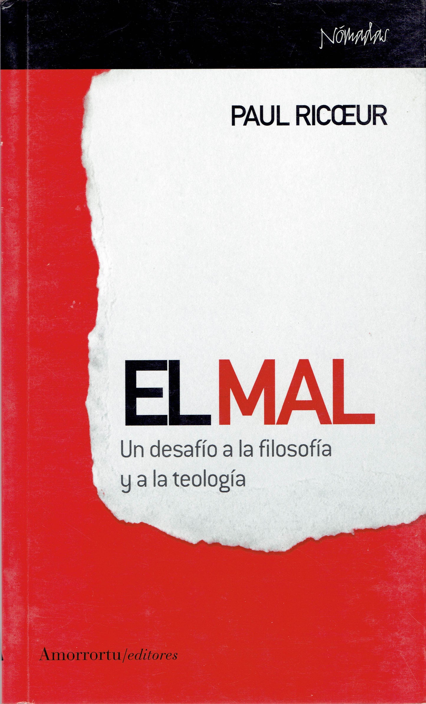 EL MAL. UN DESAFÍO A LA FILOSOFÍA Y A LA TEOLOGÍA.