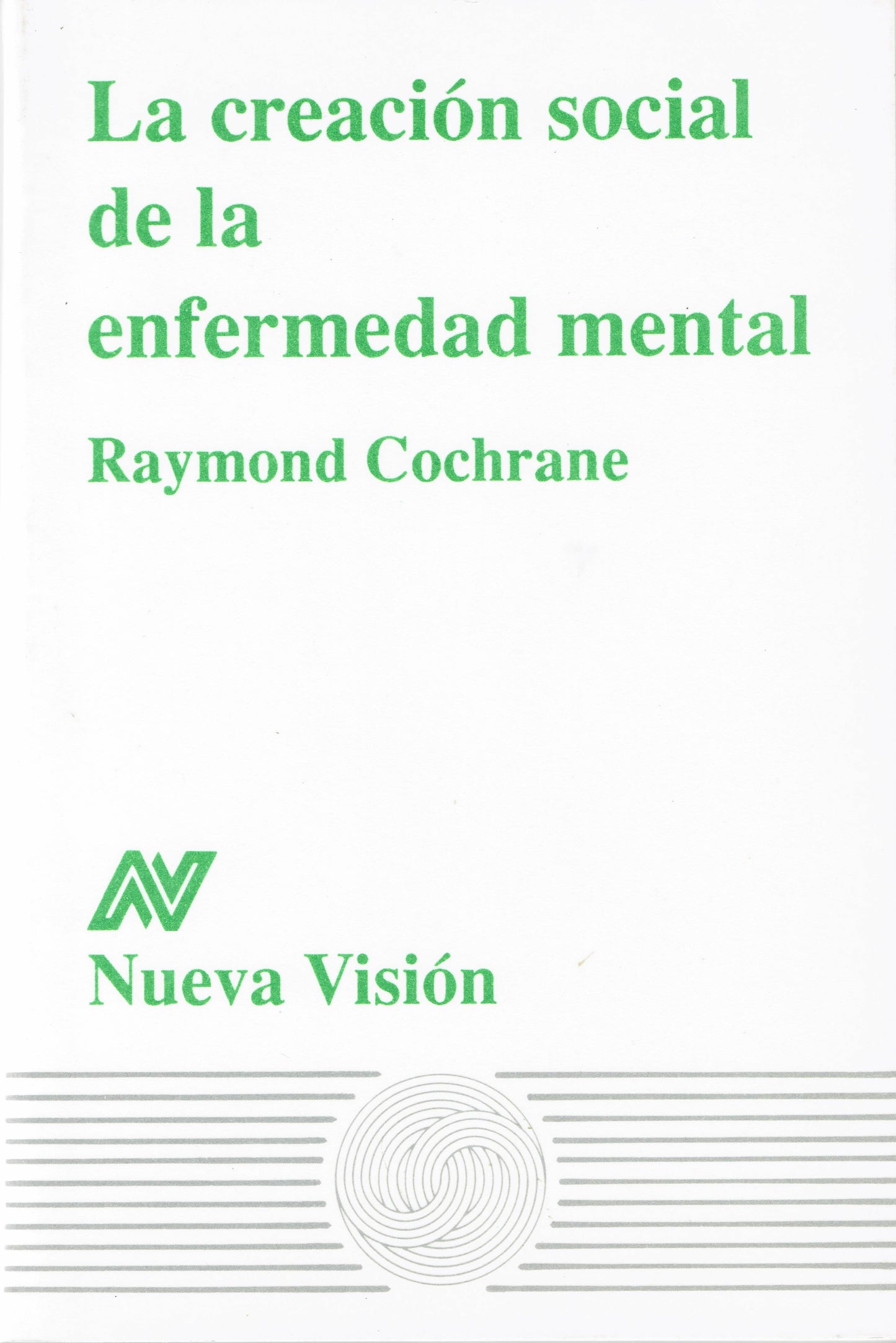 LA CREACIÓN SOCIAL DE LA ENFERMEDAD MENTAL.