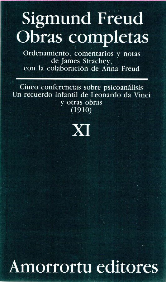 OBRAS COMPLETAS. SIGMUND FREUD: VOL XI "Cinco conferencias sobre psicoanálisis, Un recuerdo infantil de Leonardo Da Vinci, y otras obras (1910)"