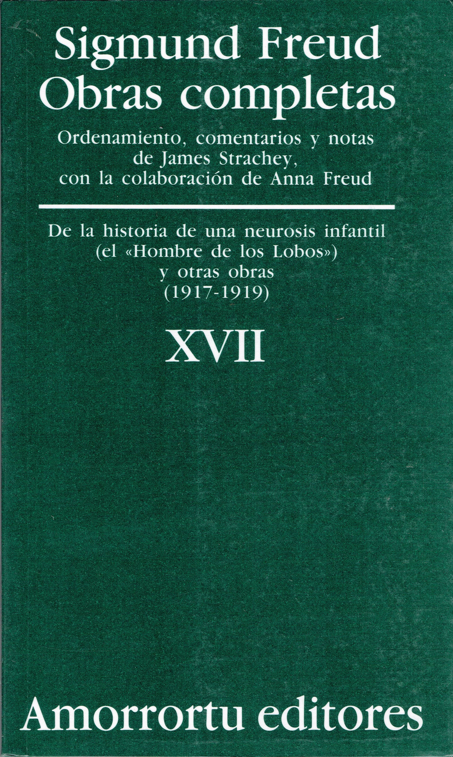 OBRAS COMPLETAS. SIGMUND FREUD: VOL XVII "De la historia de una neurosis infantil (caso del Hombre de los Lobos ), y otras obras (1917-1919)"