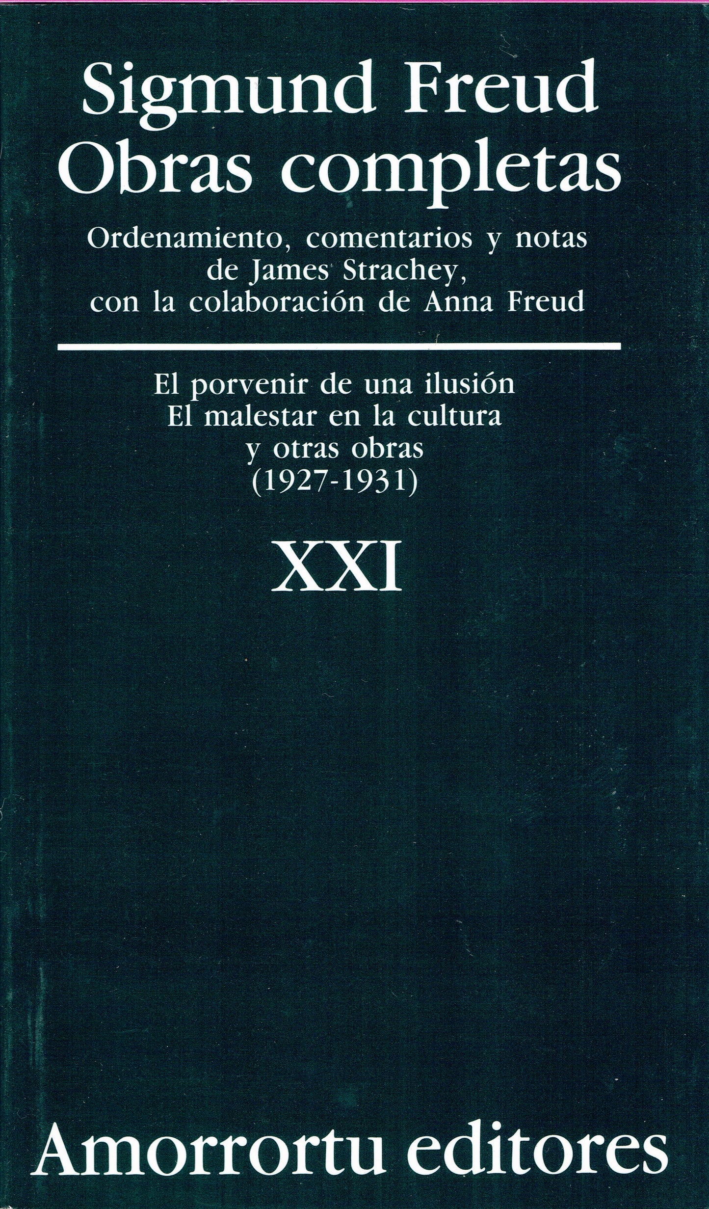 OBRAS COMPLETAS. SIGMUND FREUD: VOL XXI "El porvenir de una ilusión, el malestar en la cultura, y otras obras (1927-1931)"