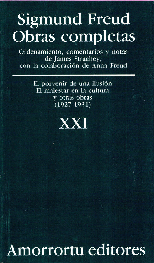 OBRAS COMPLETAS. SIGMUND FREUD: VOL XXI "El porvenir de una ilusión, el malestar en la cultura, y otras obras (1927-1931)"