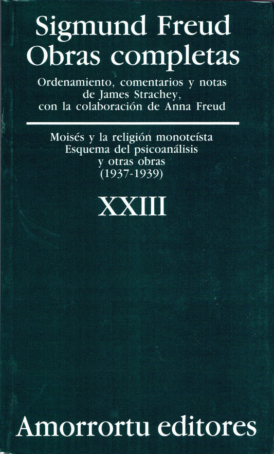 OBRAS COMPLETAS. SIGMUND FREUD: VOL XXIII "Moisés y la religión monoteísta, Esquema del psicoanálisis, y otras obras (1937-1939)"