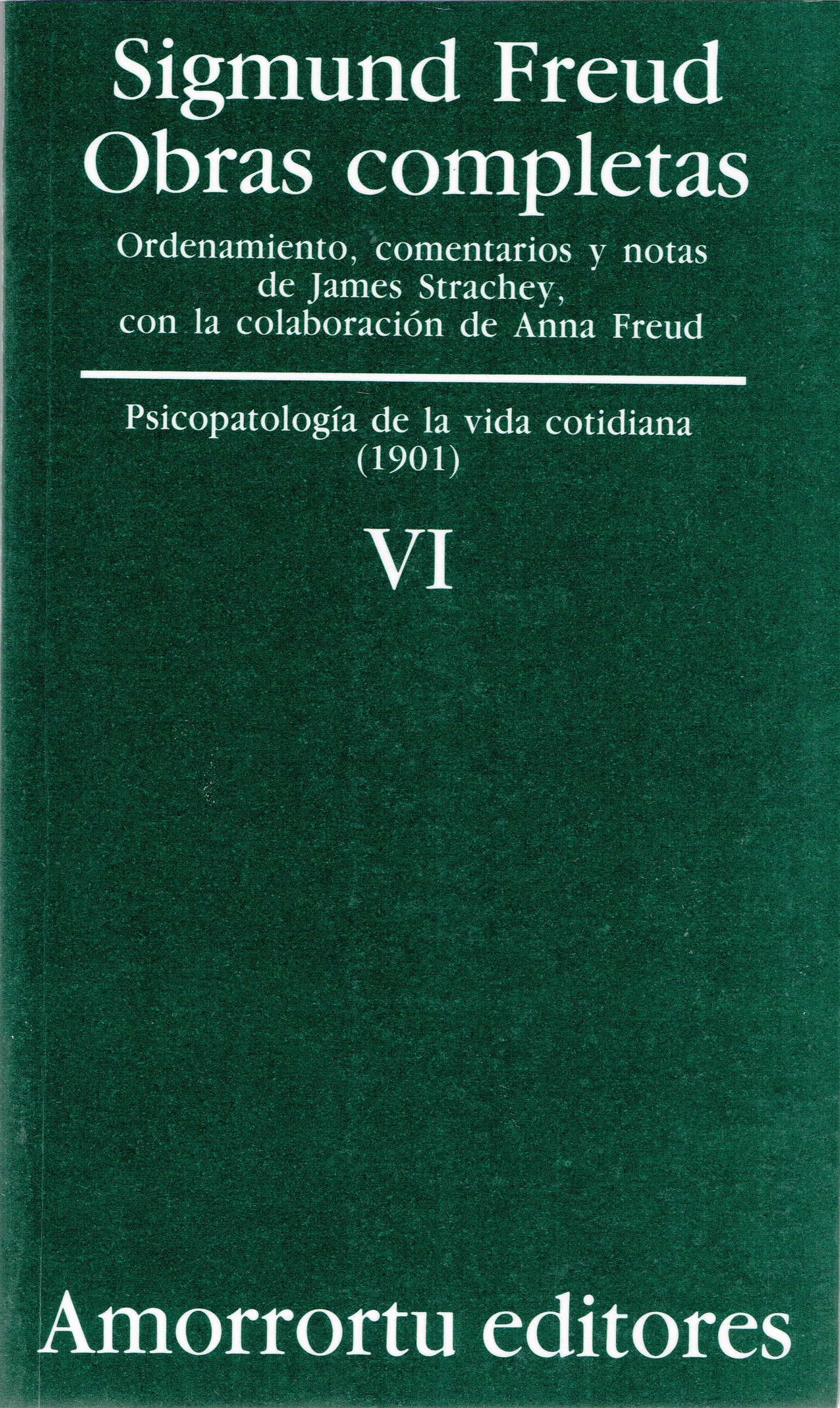 OBRAS COMPLETAS. SIGMUND FREUD: VOL. VI Psicopatología de la vida cotidiana (1901)