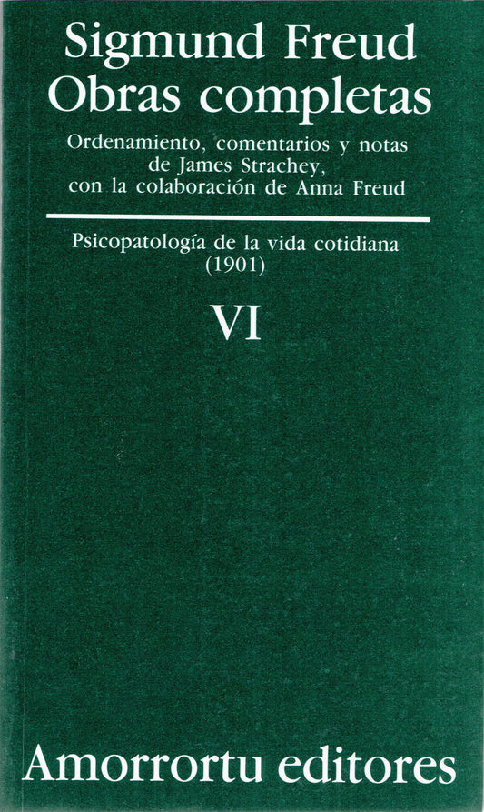 OBRAS COMPLETAS. SIGMUND FREUD: VOL. VI Psicopatología de la vida cotidiana (1901)