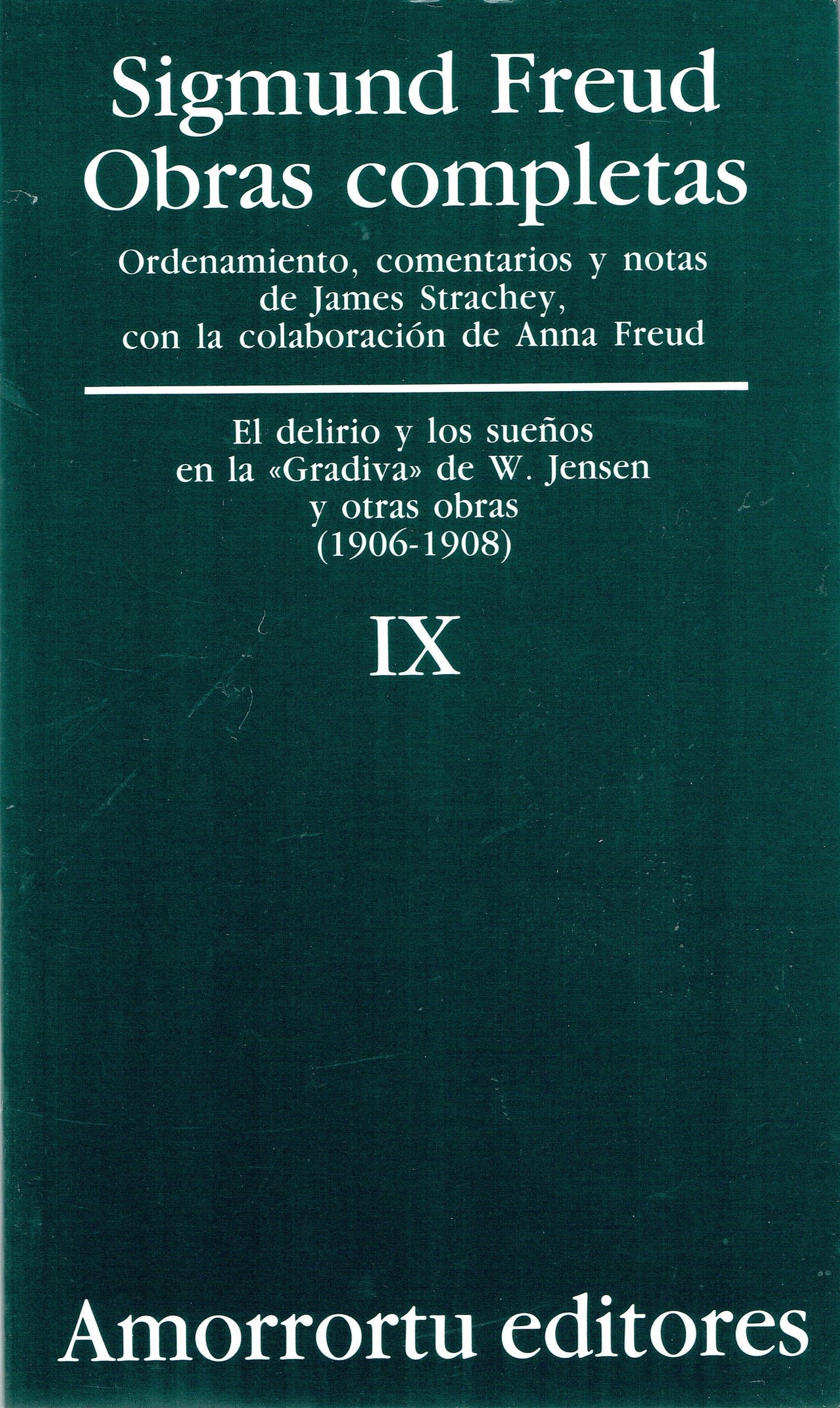 OBRAS COMPLETAS. SIGMUND FREUD: VOL IX. El delirio y los sueños en la «Gradiva» de W. Jensen, y otras obras (1906-1908)