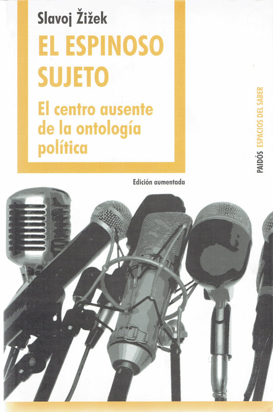 EL ESPINOSO SUJETO. EL CENTRO AUSENTE DE LA ONTOLOGÍA POLÍTICA.