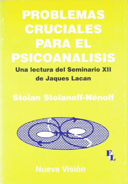 PROBLEMAS CRUCIALES PARA EL PSICOANÁLISIS. UNA LECTURA DEL SEMINARIO XII DE JACQUES LACAN.