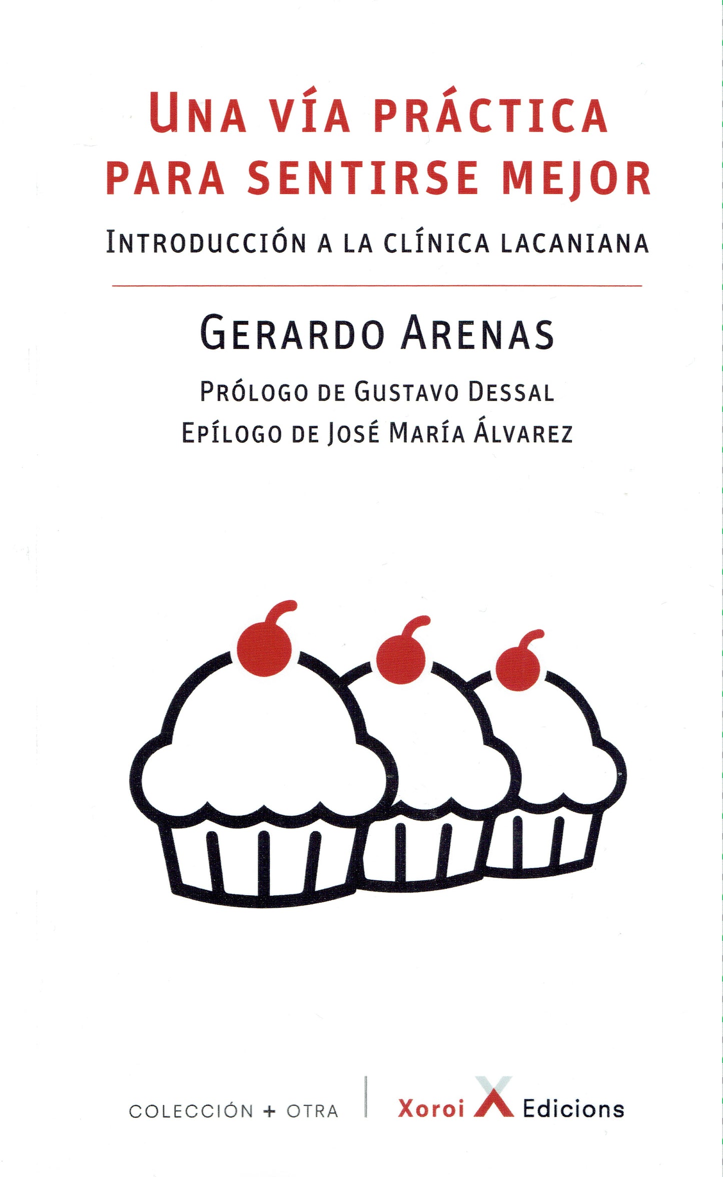 UNA VÍA PRÁCTICA PARA SENTIRSE MEJOR. INTRODUCCIÓN A LA CLÍNICA LACANIANA