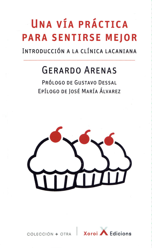 UNA VÍA PRÁCTICA PARA SENTIRSE MEJOR. INTRODUCCIÓN A LA CLÍNICA LACANIANA