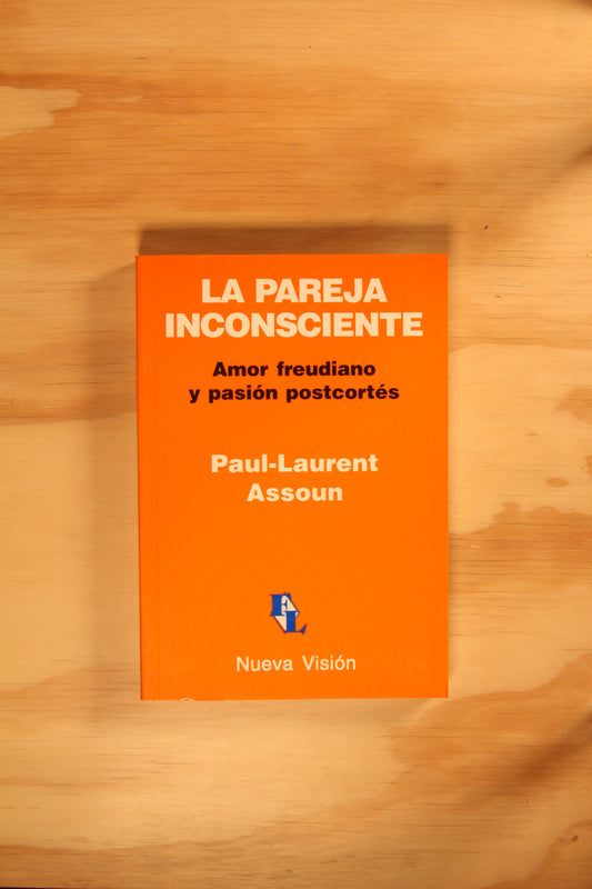 LA PAREJA INCONSCIENTE: AMOR FREUDIANO Y PASIÓN POSTCORTÉS
