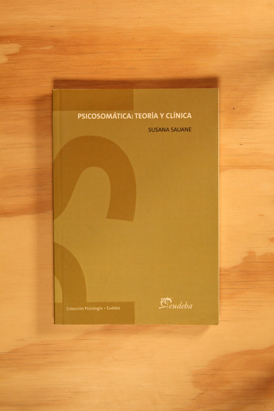 PSICOSOMÁTICA: TEORÍA Y CLÍNICA.