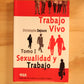TRABAJO VIVO TOMO I. SEXUALIDAD Y TRABAJO.