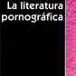 LA LITERATURA PORNOGRÁFICA.