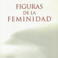FIGURAS DE LA FEMINIDAD.