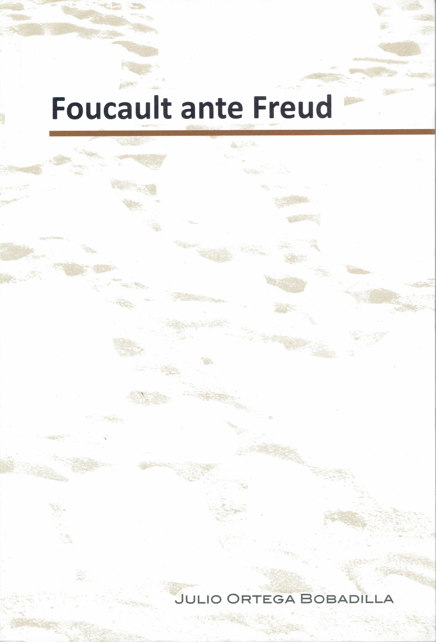 FOUCAULT ANTE FREUD.