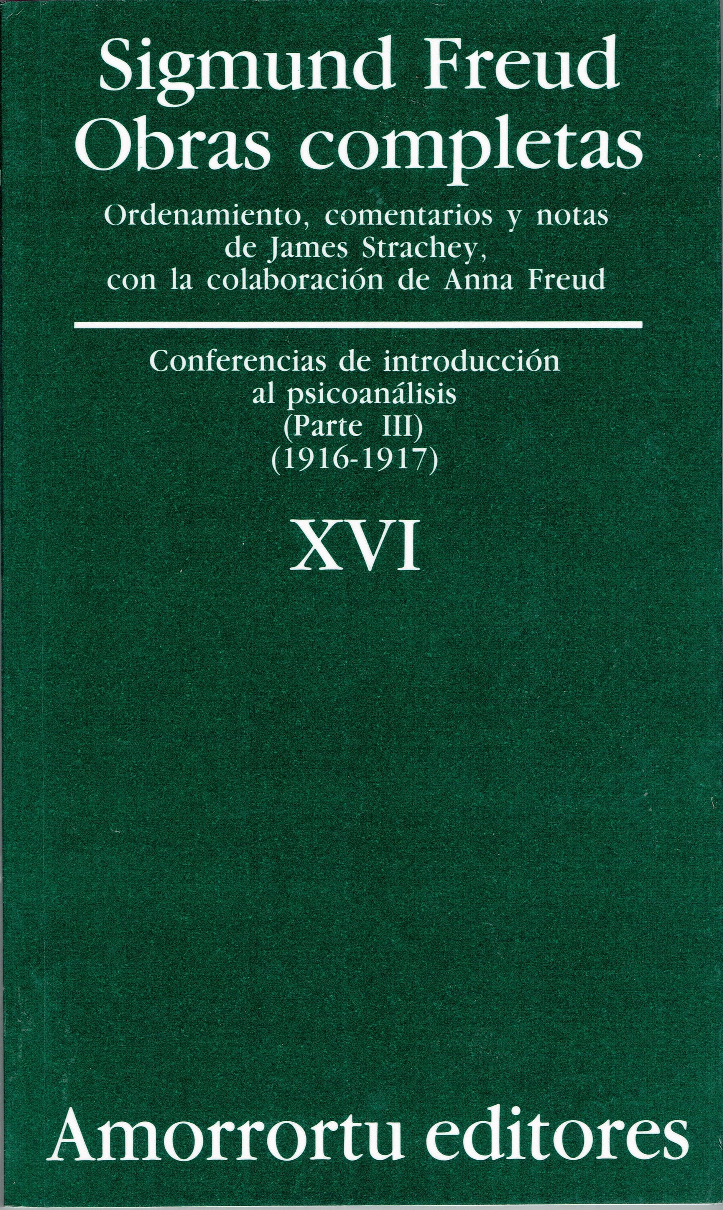 OBRAS COMPLETAS. SIGMUND FREUD: VOL. XVI. CONFERENCIAS DE INTRODUCCIÓN AL PSICOANÁLISIS (PARTE III) (1916-1917)